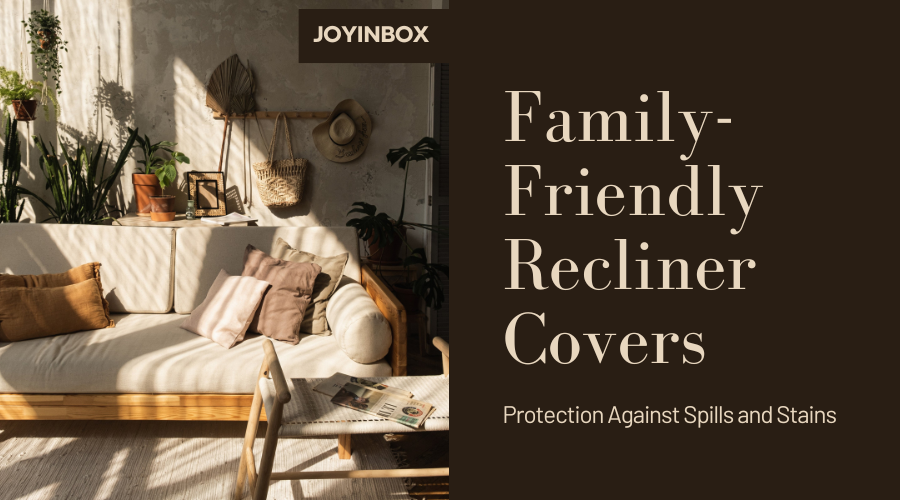 Family-Friendly Recliner Covers: Protection Against Spills and Stains